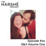 The Harshe Podcast – Episode #10: Q & A Volume One