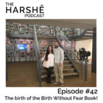 The Harshe Podcast – Episode #42: The Birth of the Birth Without Fear Book!