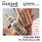 The Harshe Podcast – Episode #62: The Truth About CBD
