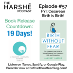 The Harshe Podcast – Episode #57: FYI: Cesarean Birth is Birth!