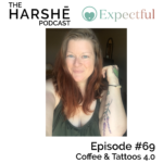 The Harshe Podcast – Episode #69: Coffee & Tattoos 4.0